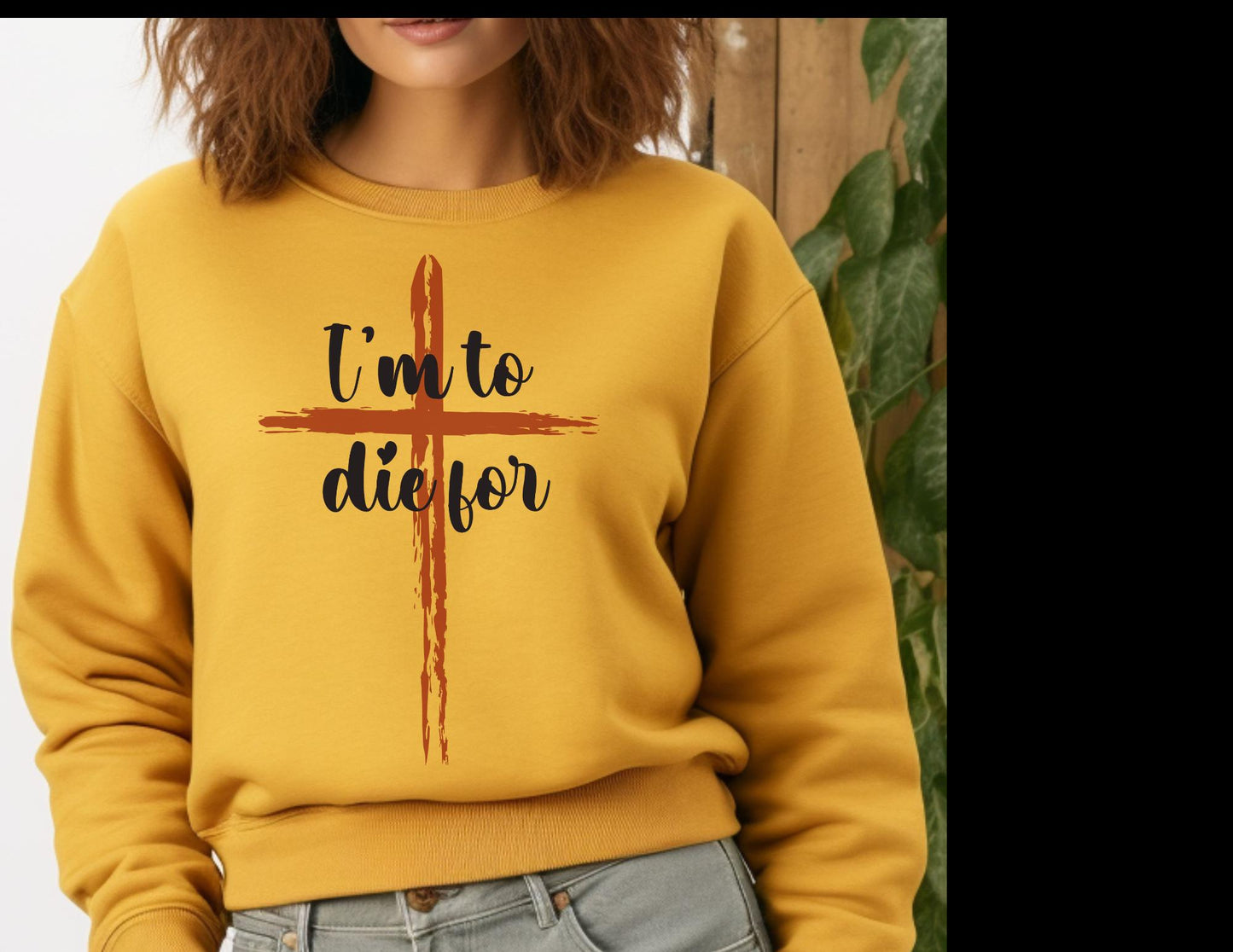 I'm to die for Sweatshirt, Christian clothing, Religious apparel